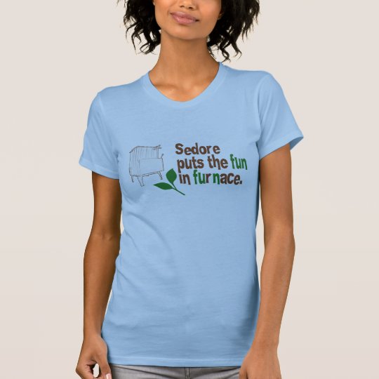 Sedore puts the FUN in furnace T-Shirt