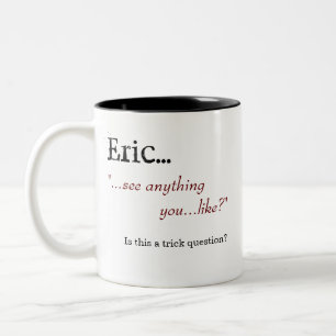 "See anything you...like?" Coffee Mug