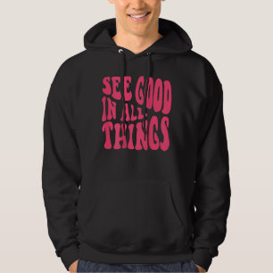 See Good In All Things 2022 Trendy Costume Words O Hoodie