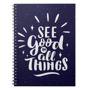 See Good In All Things Notebook