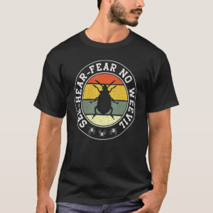 See Hear Fear No Weevil Entomology Bug T-Shirt