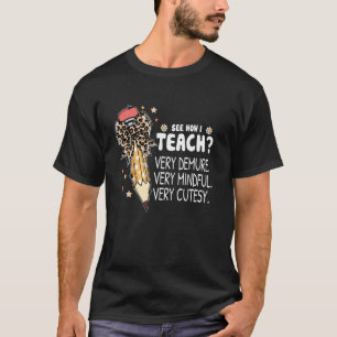 See How I Teach Teacher Appreciation Demure Mindfu T-Shirt