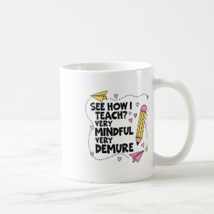 See How I Teach Very Mindful Very Demure Pencils T Coffee Mug