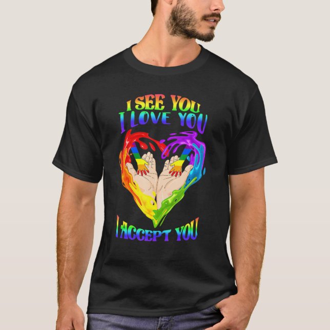 See I Love You I Accept You - LGBTQ Ally Pride T-Shirt (Front)