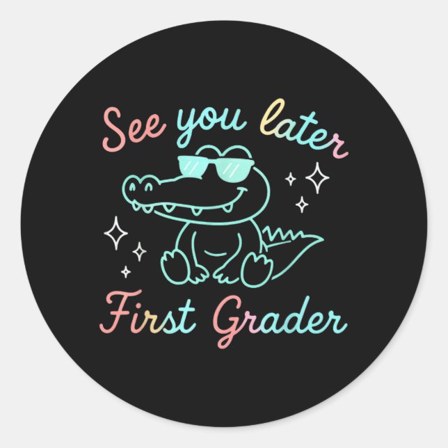 See Later First Grader End of School Alligator Classic Round Sticker (Front)