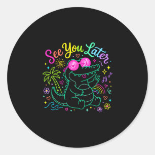 See later teacher summer alligator last day of classic round sticker