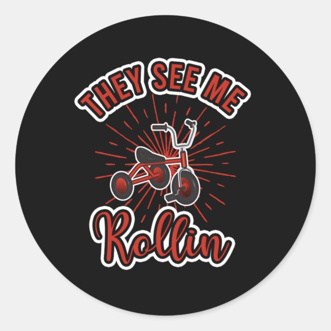 See Me Rollin Triker Tricycle Three Wheel Fun Gift Classic Round Sticker (Front)