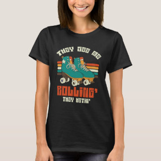 See Me Rolling Roller Skate T-Shirt
