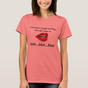 See Mouth Moving Blah Blah Blah T-Shirt