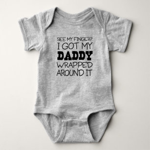 See My Finger? I Got My Daddy Wrapped Around It Baby Bodysuit