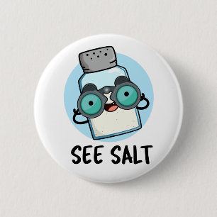 See Salt Funny Sea Salt Pun 6 Cm Round Badge