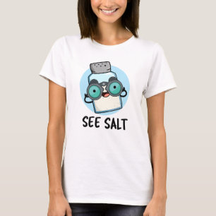 See Salt Funny Sea Salt Pun  T-Shirt