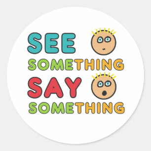 See Something Say Something Classic Round Sticker