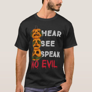 See - Speak - Hear Evil Pumpkins Halloween Bloody T-Shirt