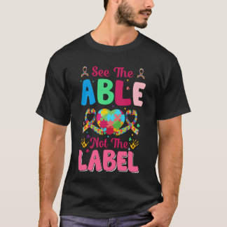 See The Abel not the Label - Autism Awareness T-Shirt