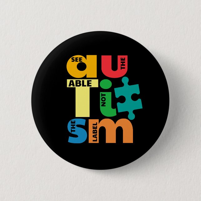 See The Able Not The Label Autism 6 Cm Round Badge (Front)