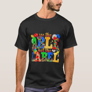 See The Able Not The Label Autism Awareness Day 20 T-Shirt