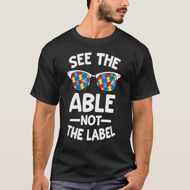 See The Able Not The Label Autism Awareness Puzzle T-Shirt (Front)