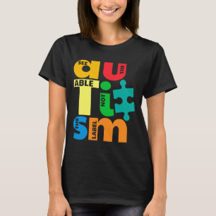 See The Able Not The Label Autism Awareness T Shir T-Shirt