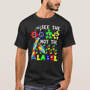 See The Able Not The Label Autism Awareness T-Shirt