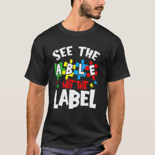 See The Able Not The Label Autism Puzzle Love Hear T-Shirt