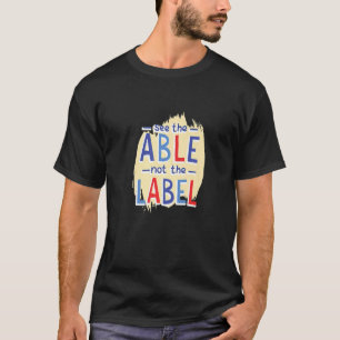 See The Able Not The Label Autism T-Shirt
