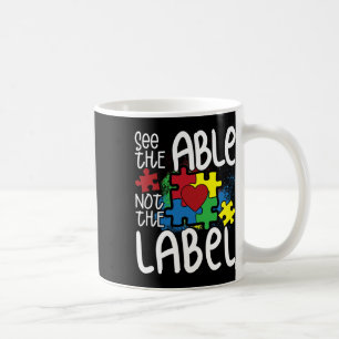 See The Able Not The Label Autistic Puzzle Autism Coffee Mug