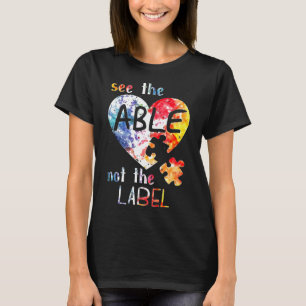 See The Able Not The Label Cute Autistic Awareness T-Shirt