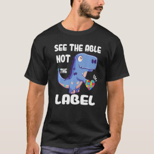 See The Able Not The Label Dinosaur Autism Awarene T-Shirt
