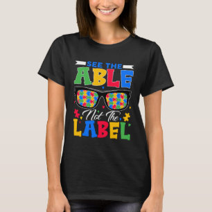See The Able Not The Label Puzzle Glasses Autism A T-Shirt