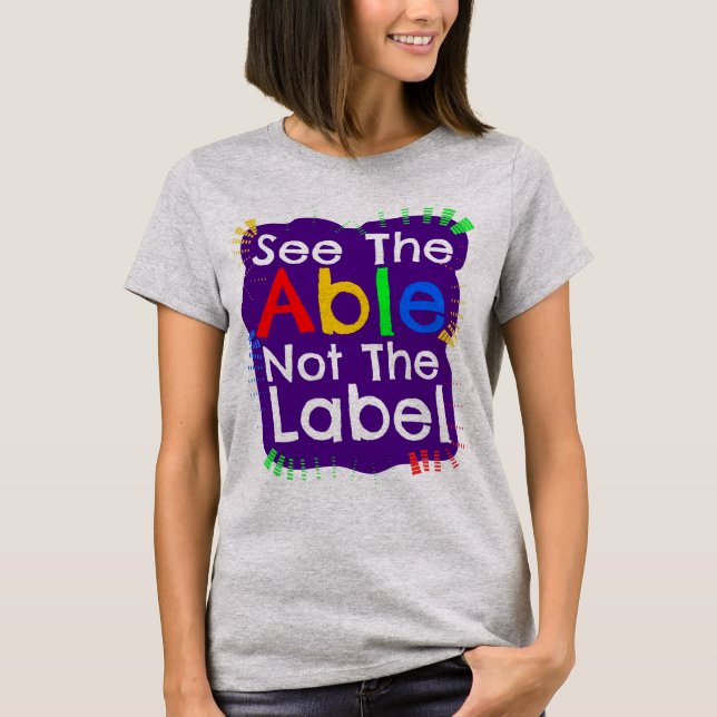 See The Able Not The Label T-Shirt (Front)