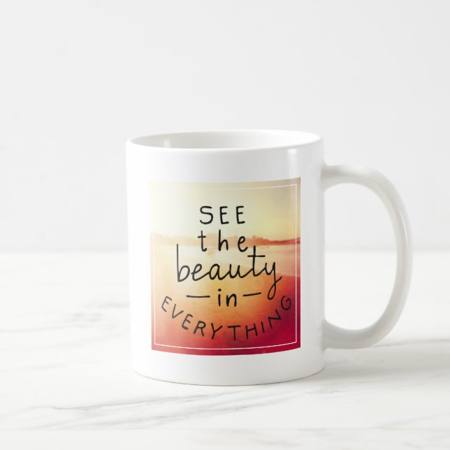 See The Beauty In Everything Coffee Mug (Right)