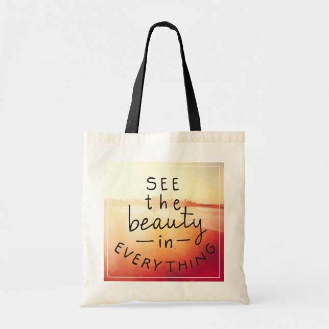 See The Beauty In Everything Tote Bag (Front)