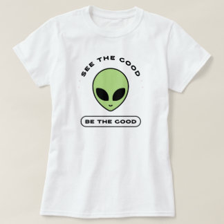 See the Good, Be the Good | phozos T-Shirt