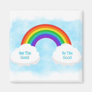 See The Good Be The Good Rainbow Magnet