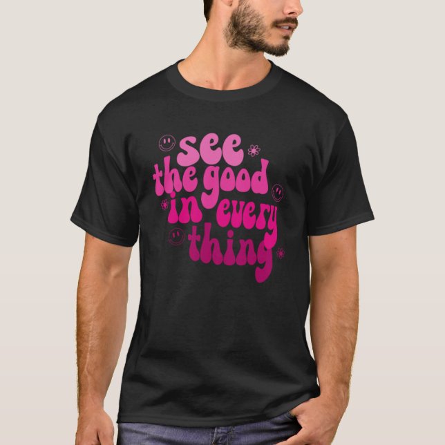 See The Good In Everything Positivity Groovy Retro T-Shirt (Front)