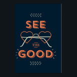 See The Good Poster<br><div class="desc">There is always a choice in life to focus on either the rain cloud or the blue sky behind it. So, put your heart glasses on and choose to always see the good, no matter the mirages life tries to show you.</div>