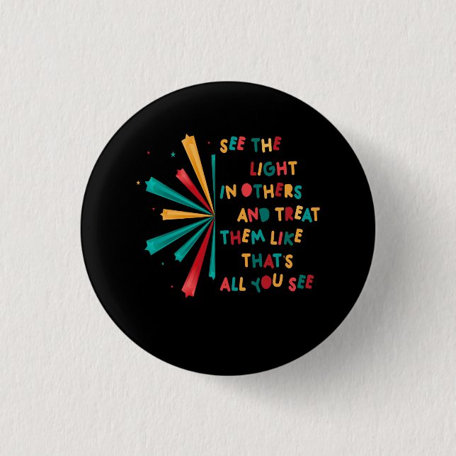 See The Light In Others Encouraging Positive Messa 3 Cm Round Badge (Front)