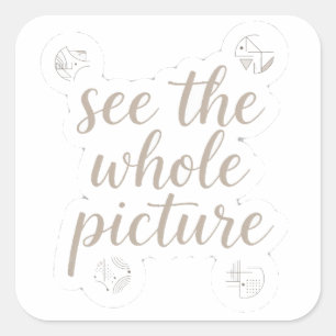 See The Whole Picture Minimalist Philosophy Sticke Square Sticker