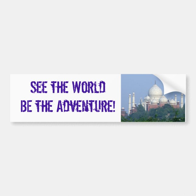 See the World BE the Adventure! Taj Bumper Sticker (Front)