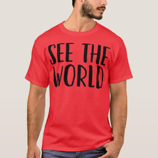 See The World Great For Outdoor Adventure T-Shirt