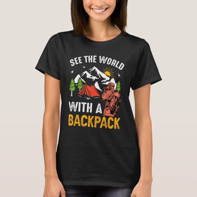 See The World With A Backpack Camping Life T-Shirt (Front)