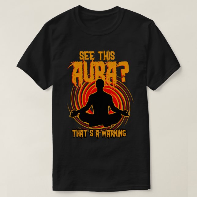 See This Aura Thats A Warning T-Shirt (Design Front)