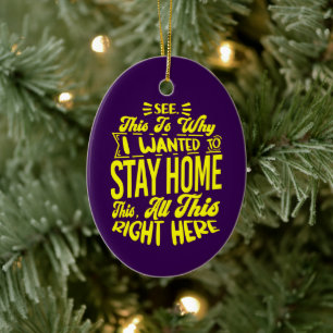 See This Is Why I Wanted To Stay Home Sarcastic Ceramic Tree Decoration