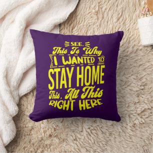 See This Is Why I Wanted To Stay Home Sarcastic Cushion