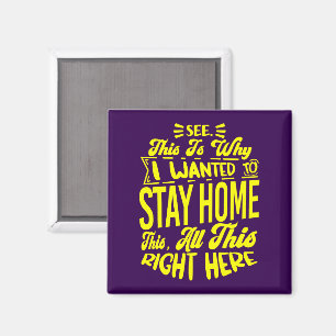 See This Is Why I Wanted To Stay Home Sarcastic Magnet