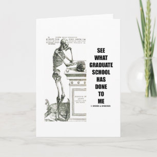 See What Graduate School Has Done To Me (Skeleton) Card