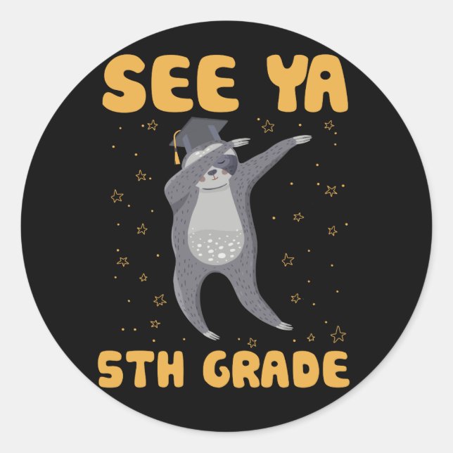 See Ya 5th Grades Graduation Day Sloth Dabbing Gif Classic Round Sticker (Front)