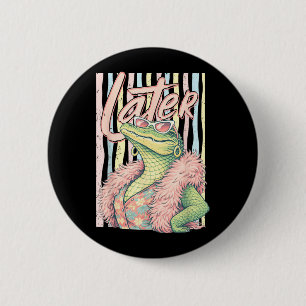 See Ya Gator Relax Crocodile Funny Sarcastic Pun 6 Cm Round Badge