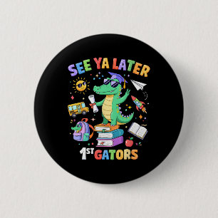 See Ya Later 1st Gators Alligator Teacher Last Day 6 Cm Round Badge